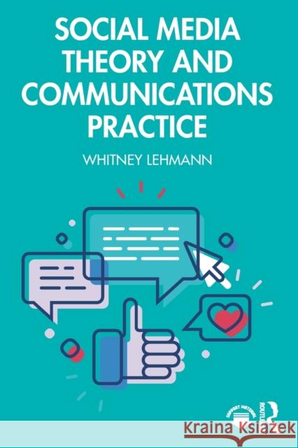 Social Media Theory and Communications Practice Whitney Lehmann 9781032185873 Routledge