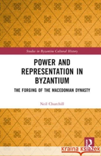 Power and Representation in Byzantium Neil Churchill 9781032185927 Taylor & Francis Ltd