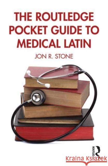 The Routledge Pocket Guide to Medical Latin Jon R. Stone 9781032186054 Taylor & Francis Ltd