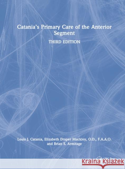 Catania's Primary Care of the Anterior Segment Brian S. (The Ohio State University College of Optometry, USA) Armitage 9781032186580 Taylor & Francis Ltd