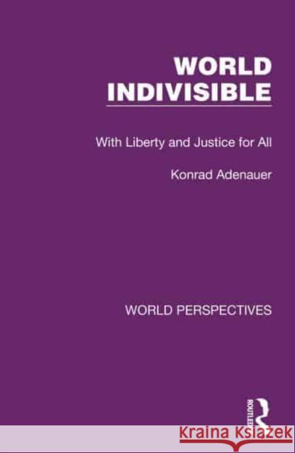 World Indivisible: With Liberty and Justice for All Konrad Adenauer Richard Winston Clara Winston 9781032186672 Routledge