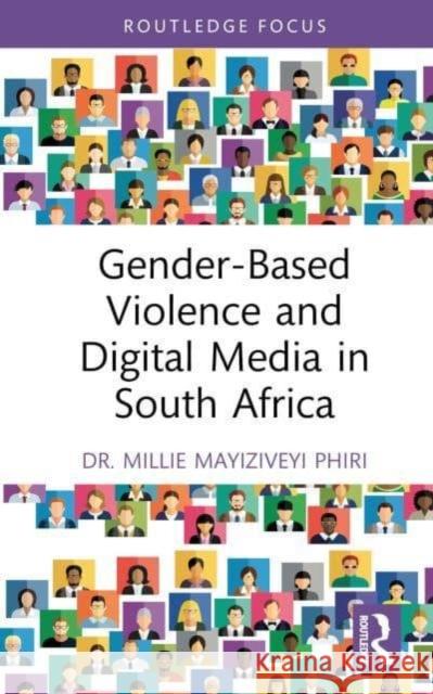 Gender-Based Violence and Digital Media in South Africa Millie Mayiziveyi (University of Johannesburg, South Africa; Internews South Africa) Phiri 9781032186887 Taylor & Francis Ltd