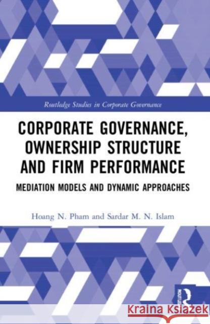 Corporate Governance, Ownership Structure and Firm Performance Sardar M. N. (Victoria University, Australia) Islam 9781032186900 Taylor & Francis Ltd