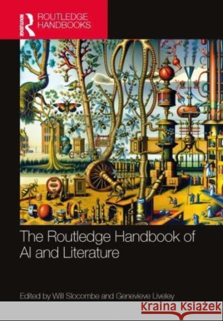 The Routledge Handbook of AI and Literature Will Slocombe Genevieve Liveley 9781032186948 Routledge