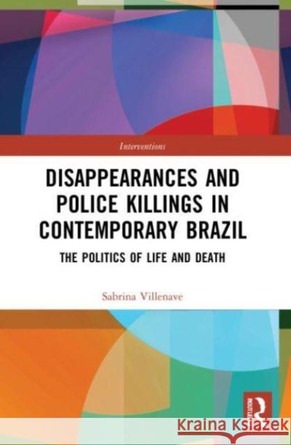 Disappearances and Police Killings in Contemporary Brazil Sabrina (The University of Manchester, UK) Villenave 9781032187174 Taylor & Francis Ltd