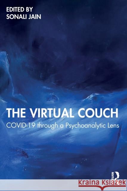 The Virtual Couch: COVID-19 through a Psychoanalytic Lens Sonali Jain 9781032187181 Taylor & Francis Ltd