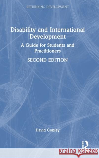 Disability and International Development: A Guide for Students and Practitioners David Cobley 9781032187488 Routledge