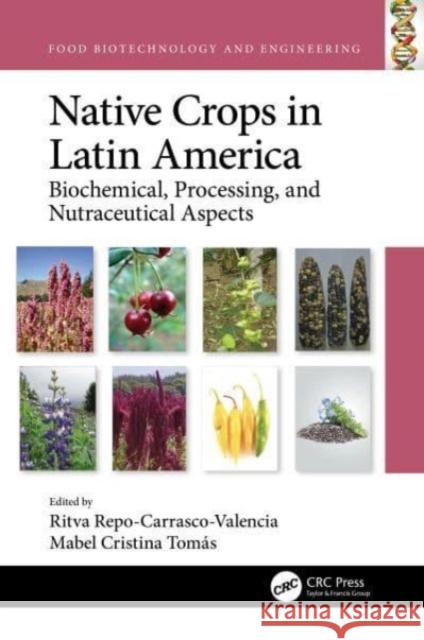 Native Crops in Latin America: Biochemical, Processing, and Nutraceutical Aspects Ritva Repo-Carrasco-Valencia Mabel Cristin 9781032187778 CRC Press