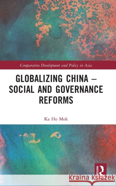 Globalizing China - Social and Governance Reforms Ka Ho (Lingnan University, Hong Kong) Mok 9781032187815 Taylor & Francis Ltd