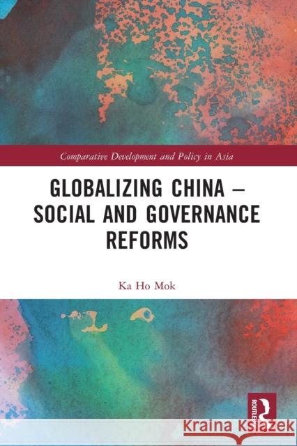 Globalizing China - Social and Governance Reforms Ka Ho (Lingnan University, Hong Kong) Mok 9781032187822 Taylor & Francis Ltd