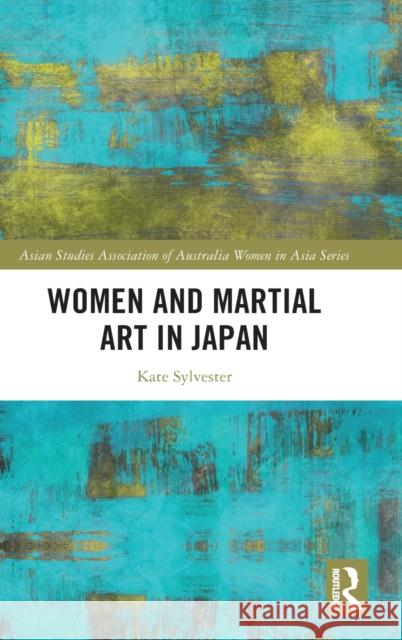 Women and Martial Art in Japan Kate Sylvester 9781032187839 Taylor & Francis Ltd