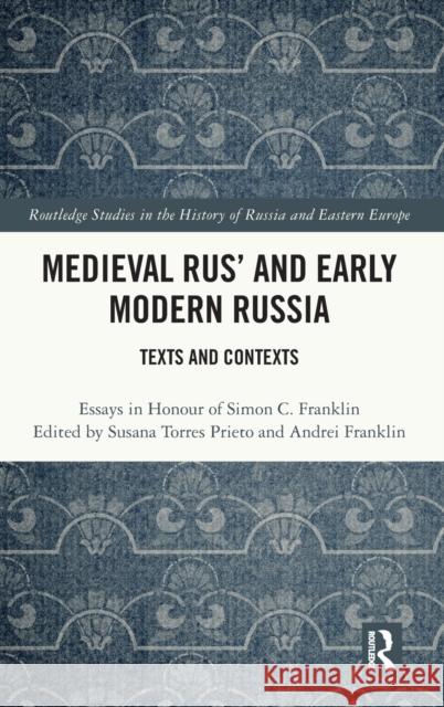 Medieval Rus' and Early Modern Russia: Texts and Contexts Torres Prieto, Susana 9781032187853 Taylor & Francis Ltd