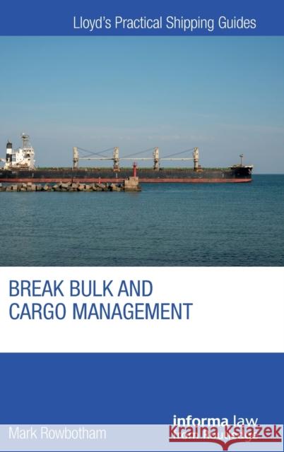 Break Bulk and Cargo Management Mark (Liverpool John Moores University, Middlesex University) Rowbotham 9781032188041 Taylor & Francis Ltd