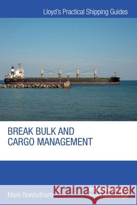 Break Bulk and Cargo Management Mark (Liverpool John Moores University, Middlesex University) Rowbotham 9781032188089 Taylor & Francis Ltd