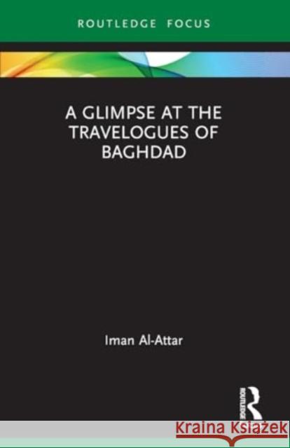 A Glimpse at the Travelogues of Baghdad Iman Al-Attar 9781032188119