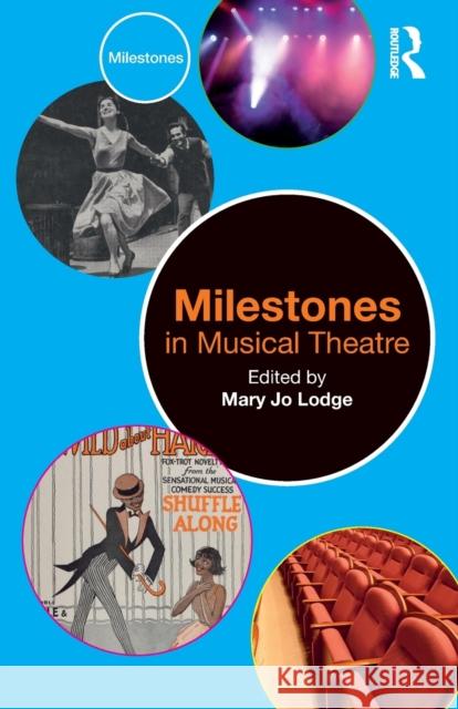 Milestones in Musical Theatre Mary Jo Lodge 9781032188263 Routledge