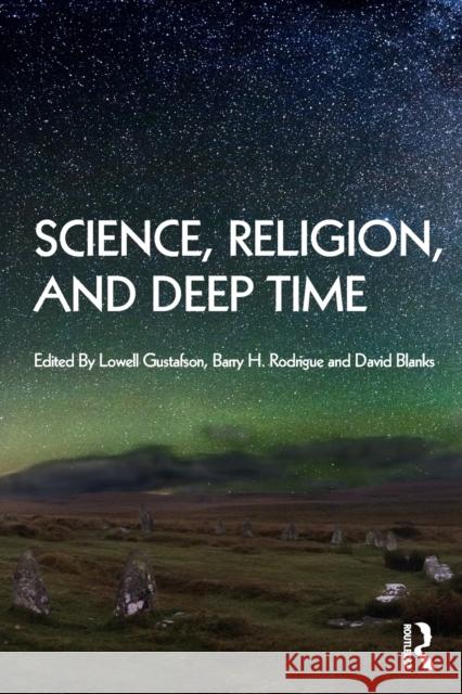 Science, Religion and Deep Time Gustafson, Lowell 9781032188614 Routledge Chapman & Hall