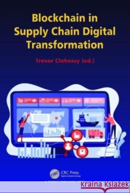 Blockchain in Supply Chain Digital Transformation Trevor Clohessy 9781032188799 CRC Press