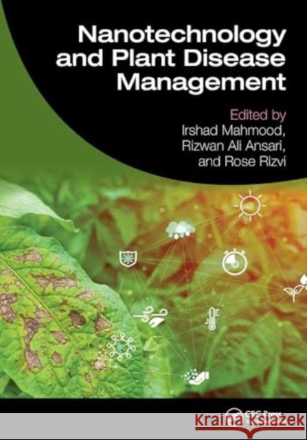 Nanotechnology and Plant Disease Management Irshad Mahmood Rizwan Ali Ansari Rose Rizvi 9781032188829 CRC Press