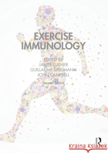 Exercise Immunology James Turner Guillaume Spielmann John Campbell 9781032189161 Routledge