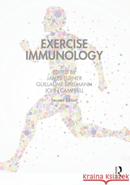 Exercise Immunology James Turner Guillaume Spielmann John Campbell 9781032189215 Routledge