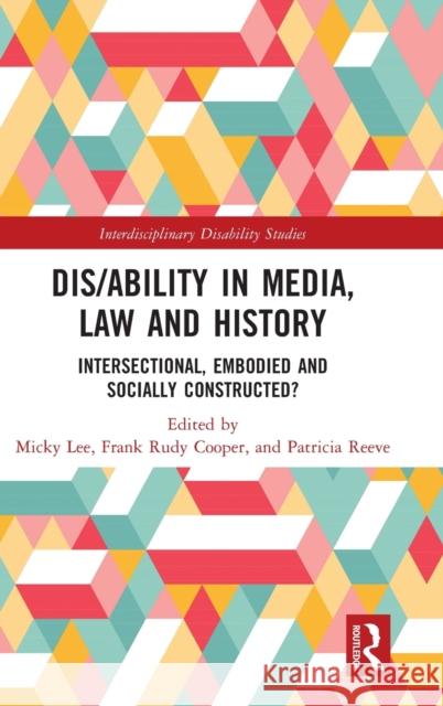 Dis/ability in Media, Law and History: Intersectional, Embodied AND Socially Constructed? Lee, Micky 9781032189765 Routledge