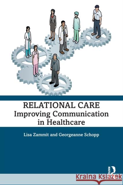 Relational Care: Improving Communication in Healthcare Zammit, Lisa 9781032189826