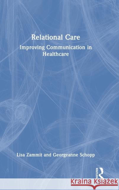 Relational Care: Improving Communication in Healthcare Zammit, Lisa 9781032189833