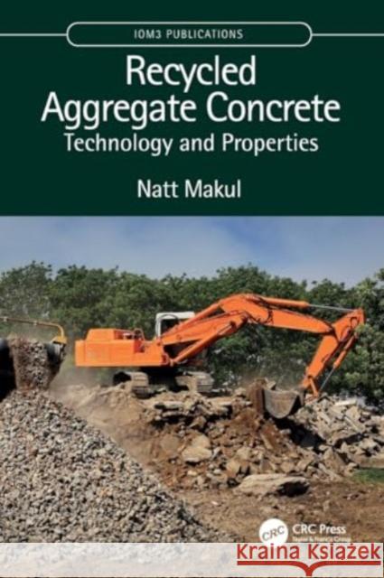 Recycled Aggregate Concrete: Technology and Properties Natt Makul 9781032189871 Taylor & Francis Ltd