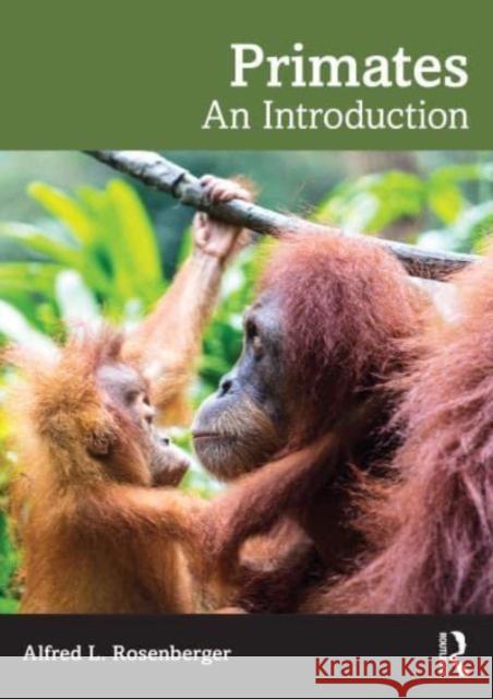 Primatology: An Introduction Alfred L. Rosenberger 9781032189932