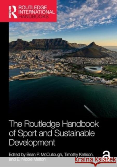 The Routledge Handbook of Sport and Sustainable Development Brian P. McCullough Timothy Kellison E. Nicole Melton 9781032190129