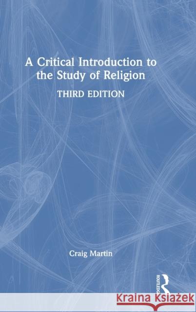 A Critical Introduction to the Study of Religion Craig Martin 9781032190464