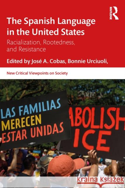 The Spanish Language in the United States: Rootedness, Racialization, and Resistance Urciuoli, Bonnie 9781032190556 Routledge