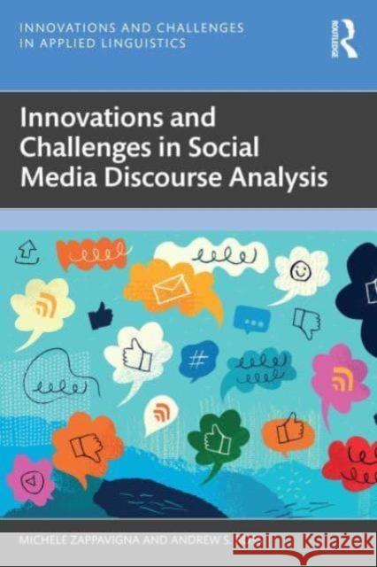 Innovations and Challenges in Social Media Discourse Analysis Michele Zappavigna Andrew Ross 9781032190570 Routledge