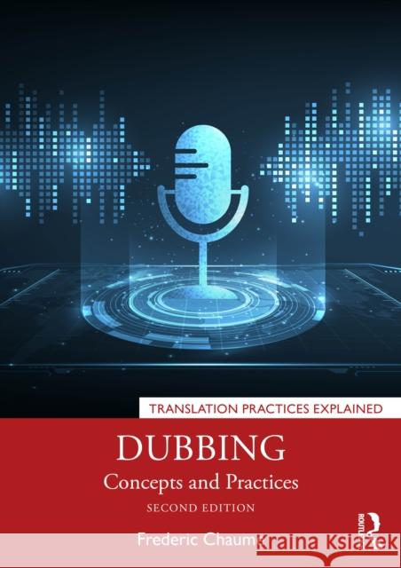Dubbing: Concepts and Practices Frederic Chaume 9781032190846 Routledge