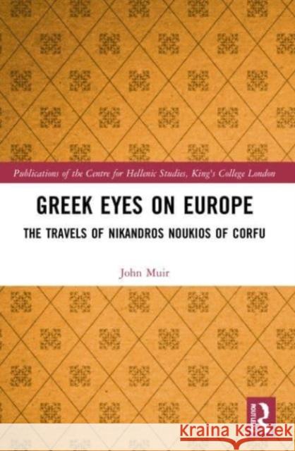 Greek Eyes on Europe John (Formerly Kings College London, UK) Muir 9781032191225