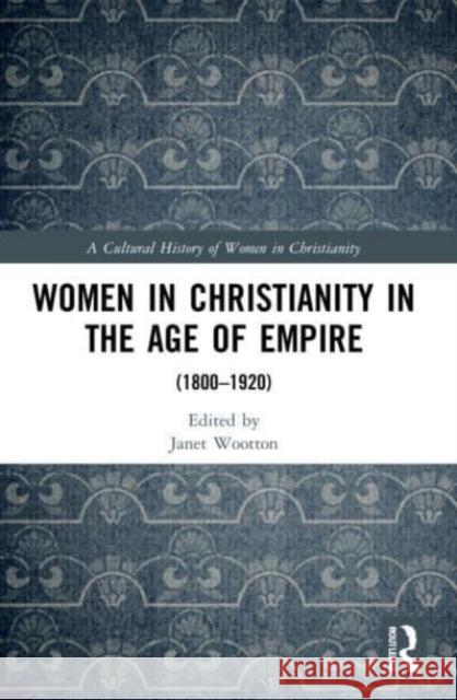 Women in Christianity in the Age of Empire  9781032191317 Taylor & Francis Ltd