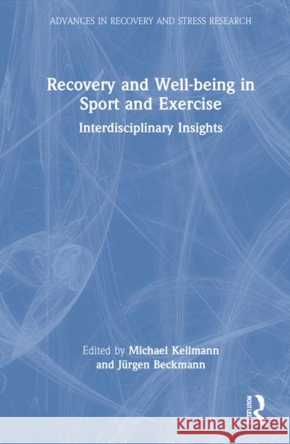 Recovery and Well-being in Sport and Exercise Kellmann, Michael 9781032191560 Routledge