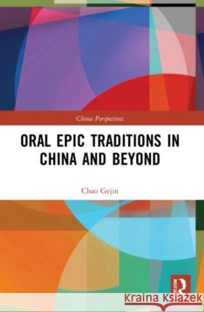 Oral Epic Traditions in China and Beyond Chao Gejin 9781032191836