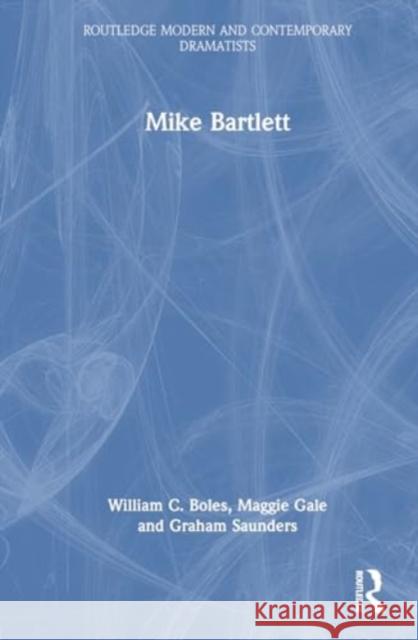 Mike Bartlett William C. Boles Maggie Gale Graham Saunders 9781032191980 Routledge