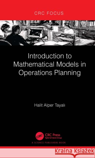 Introduction to Mathematical Models in Operations Planning Halit Alper Tayalı 9781032192017 CRC Press