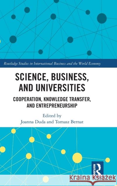 Science, Business, and Universities: Cooperation, Knowledge Transfer, and Entrepreneurship Duda, Joanna 9781032192345