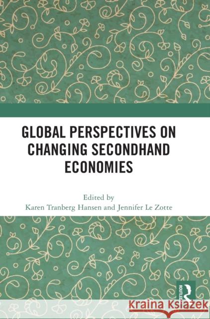 Global Perspectives on Changing Secondhand Economies Karen Tranber Jennifer L 9781032192376 Routledge