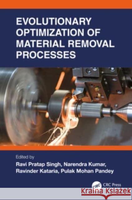 Evolutionary Optimization of Material Removal Processes Ravi Prata Narendra Kumar Ravinder Kataria 9781032192703 CRC Press