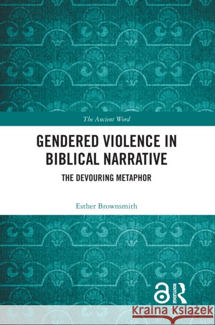 Gendered Violence in Biblical Narrative Esther Brownsmith 9781032192963 Taylor & Francis Ltd