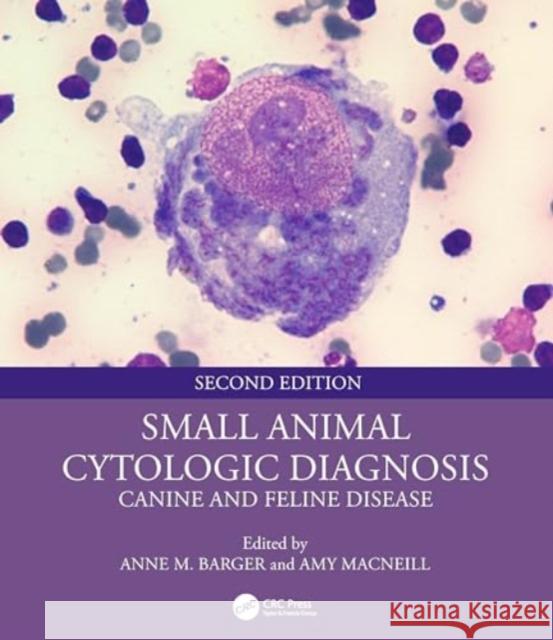 Small Animal Cytologic Diagnosis: Canine and Feline Disease Anne M. Barger Amy MacNeill 9781032192970 CRC Press