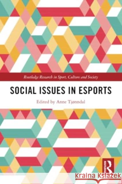 Social Issues in Esports Anne Tj?nndal 9781032193212 Routledge