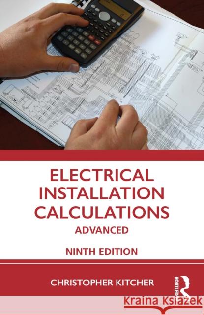 Electrical Installation Calculations: Advanced Christopher Kitcher 9781032193328 Taylor & Francis Ltd