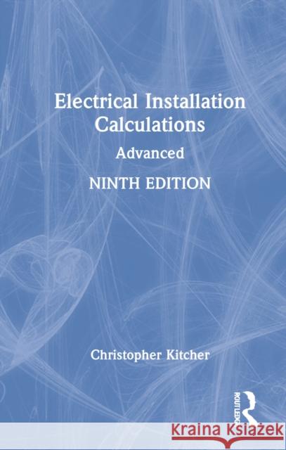 Electrical Installation Calculations: Advanced Christopher Kitcher 9781032193335 Routledge