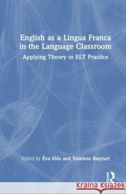 English as a Lingua Franca in the Language Classroom  9781032193342 Taylor & Francis Ltd